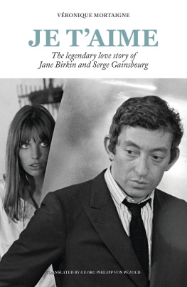 Véronique Mortaigne Je taime: The legendary love story of Jane Birkin and Serge Gainsbourg