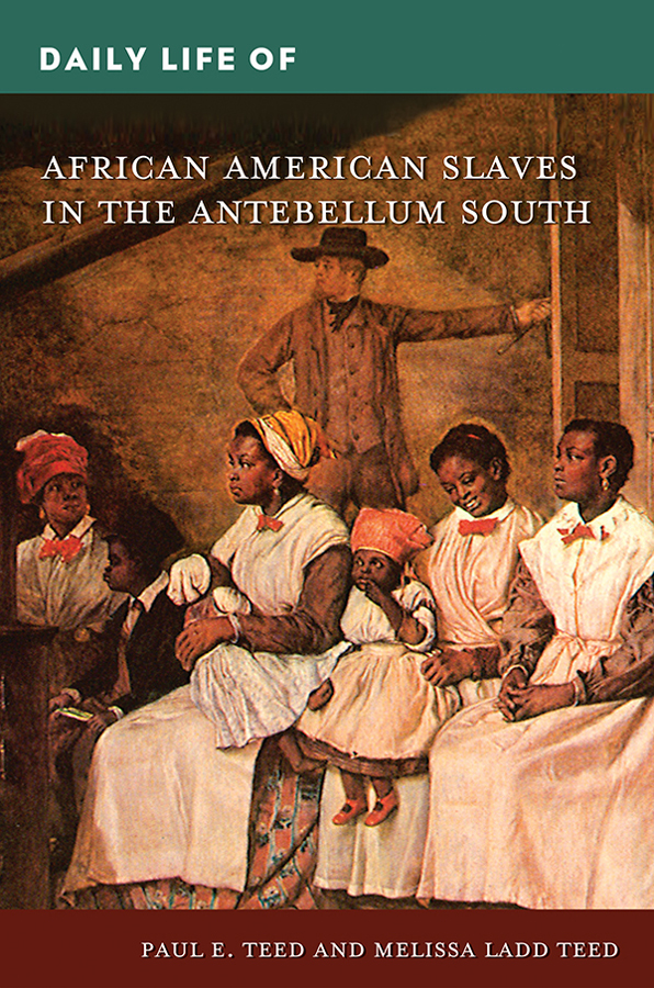 DAILY LIFE OF AFRICAN AMERICAN SLAVES IN THE ANTEBELLUM SOUTH Recent Titles in - photo 1