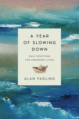 Alan Fadling A Year of Slowing Down: Daily Devotions for Unhurried Living