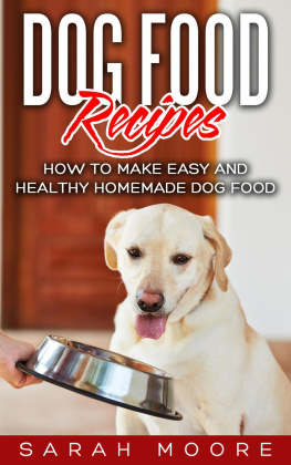 Sarah Moore - Dog Food Recipes: How to Make Easy and Healthy Homemade Dog Food