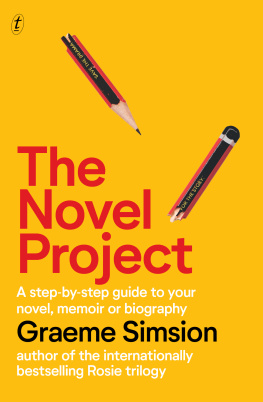 Graeme Simsion The Novel Project: A Step-by-Step Guide to Your Novel, Memoir or Biography