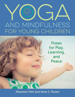 Maureen Heil Yoga and Mindfulness for Young Children: Poses for Play, Learning, and Peace