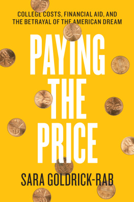 Sara Goldrick-Rab Paying the Price: College Costs, Financial Aid, and the Betrayal of the American Dream