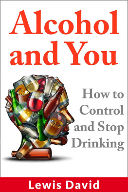 Lewis David - Alcohol and You--How to Control and Stop Drinking