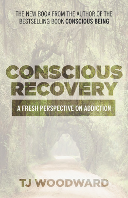 TJ Woodward - Conscious Recovery: A Fresh Perspective on Addiction
