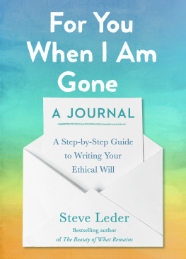 Steve Leder - For You When I Am Gone: A Journal: A Step-By-Step Guide to Writing Your Ethical Will