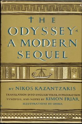 Nikos Kazantzakis The Odyssey; a modern sequel. Translation into English verse, introd., synopsis, and notes by Kimon Friar. Illus. by Ghika