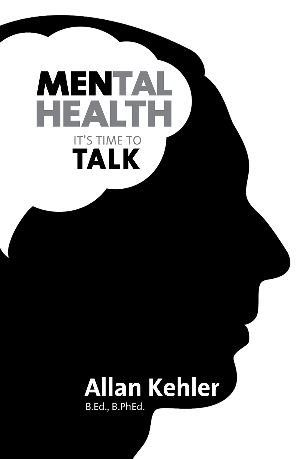 MENtal Health Its Time to Talk Allan Kehler 2020 No part of this publication - photo 2