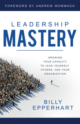 Billy Epperhart - Leadership Mastery: Growing Your Capacity to Lead Yourself, Others, and Your Organization