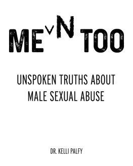 Kelli Palfy - Men Too: Unspoken Truths About Male Sexual Abuse