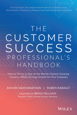 Ashvin Vaidyanathan - The Customer Success Professionals Handbook: How to Thrive in One of the Worlds Fastest Growing Careers—While Driving Growth For Your Company