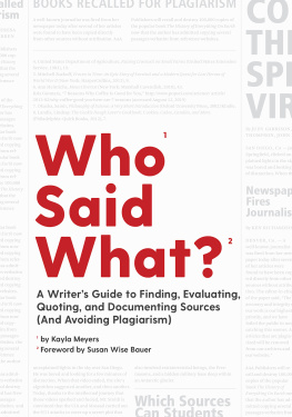 Kayla Meyers Who Said What?: A Writers Guide to Finding, Evaluating, Quoting, and Documenting Sources (and Avoiding Plagiarism)