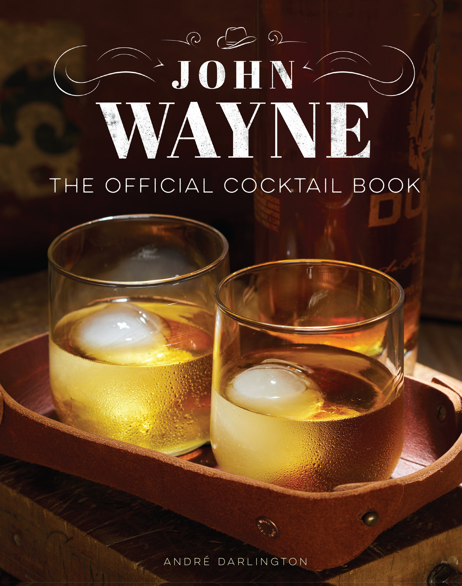 John Wayne The Official Cocktail Book Andr Darlington - photo 1