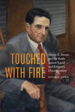 David E. Lowe - Touched with Fire: Morris B. Abram and the Battle against Racial and Religious Discrimination