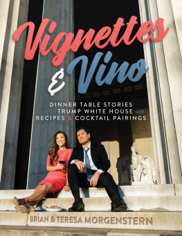 Brian Morgenstern - Vignettes & Vino: Dinner Table Stories from the Trump White House with Recipes & Cocktail Pairings