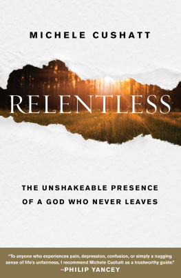 Michele Cushatt - Relentless: The Unshakeable Presence of a God Who Never Leaves