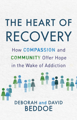 Deborah Beddoe - The Heart of Recovery: How Compassion and Community Offer Hope in the Wake of Addiction