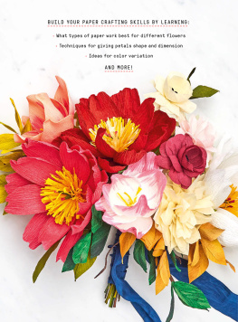 Lucia Balcazar - Build a Flower: A Beginners Guide to Paper Flowers