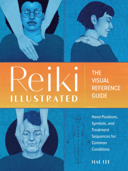 Hae Lee Reiki Illustrated: The Visual Reference Guide of Hand Positions, Symbols, and Treatment Sequences for Common Conditions