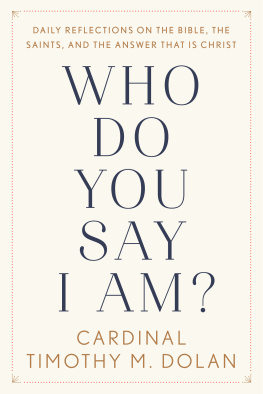 Timothy M. Dolan - Who Do You Say I Am?: Daily Reflections on the Bible, the Saints, and the Answer That Is Christ