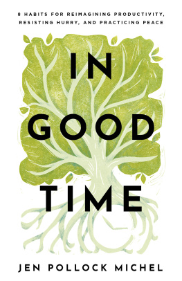 Jen Pollock Michel In Good Time: 8 Habits for Reimagining Productivity, Resisting Hurry, and Practicing Peace