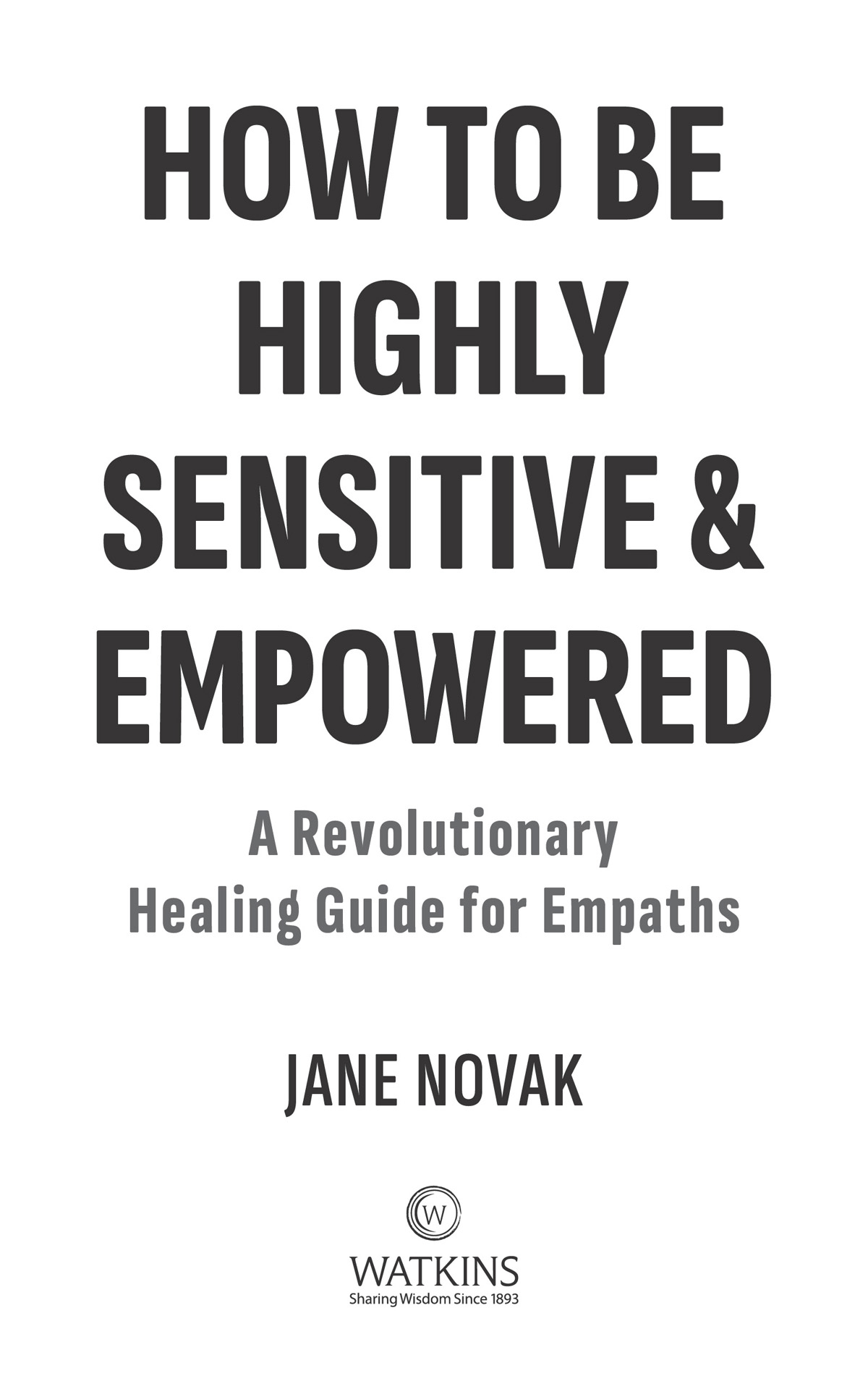 HOW TO BE HIGHLY SENSITIVE AND EMPOWERED Jane Novak First published in the UK - photo 3