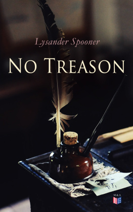 Lysander Spooner - No Treason: Complete Edition: No. 1, No. 2: The Constitution & No. 6: The Constitution of no