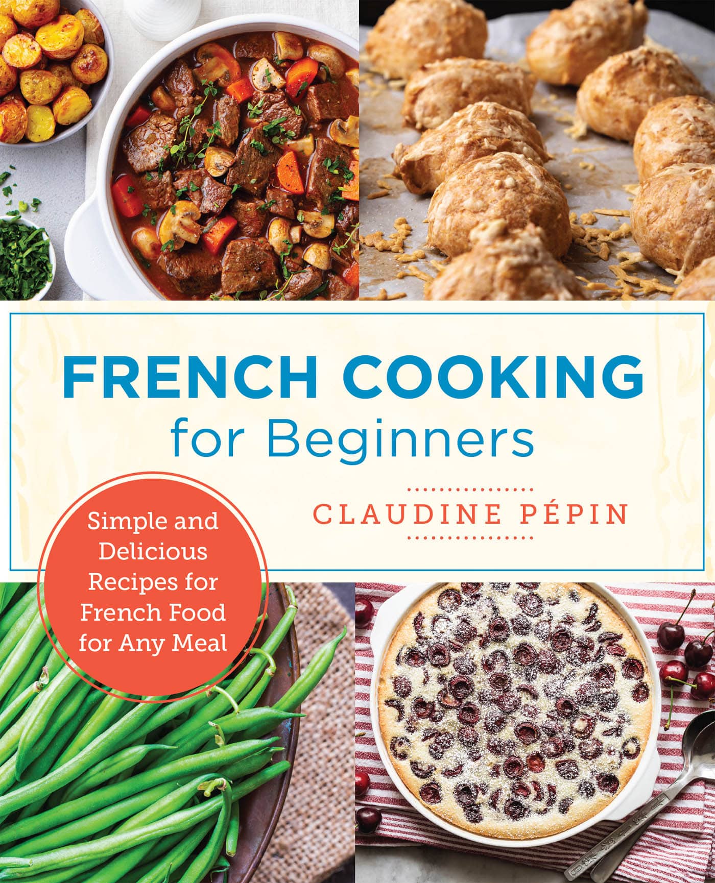 FRENCH COOKING for Beginners CLAUDINE PPIN Simple and Delicious Recipes for - photo 1