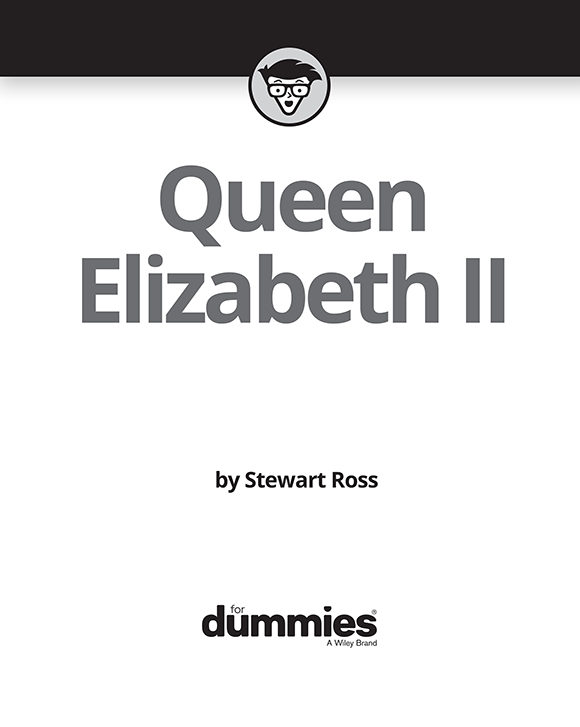 Queen Elizabeth II For Dummies Published by John Wiley Sons Inc 111 - photo 2