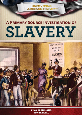 Xina M. Uhl A Primary Source Investigation of Slavery