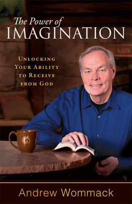 Andrew Wommack The Power of Imagination: Unlocking Your Ability to Receive from God