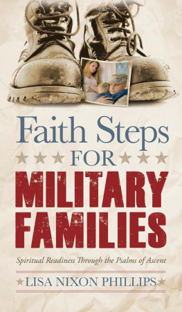 Lisa Nixon Phillips - Faith Steps for Military Families: Spiritual Readiness Through the Psalms of Ascent