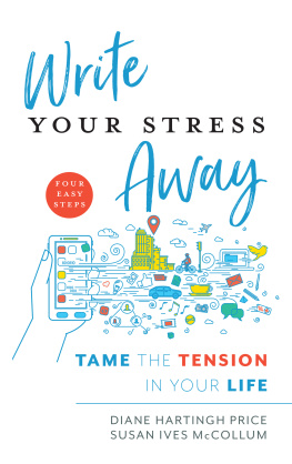 Diane Hartingh Price Write Your Stress Away: Tame the Tension in Your Life