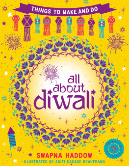 Swapna Haddow - All about Diwali: Things to Make and Do