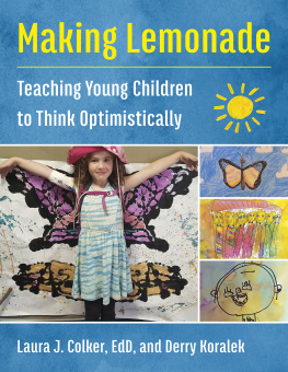 Laura J. Colker Making Lemonade: Teaching Young Children to Think Optimistically