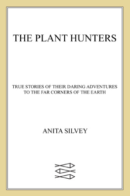 Anita Silvey - The Plant Hunters: True Stories of Their Daring Adventures to the Far Corners of the Earth