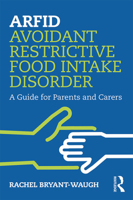 Rachel Bryant-Waugh ARFID Avoidant Restrictive Food Intake Disorder: A Guide for Parents and Carers