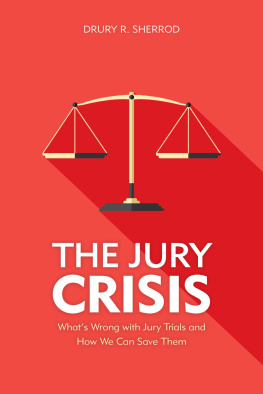 Drury R. Sherrod The Jury Crisis: Whats Wrong with Jury Trials and How We Can Save Them