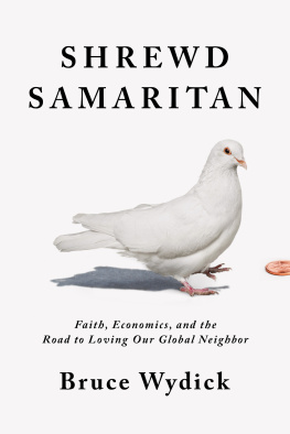 Bruce Wydick - Shrewd Samaritan: Faith, Economics, and the Road to Loving Our Global Neighbor