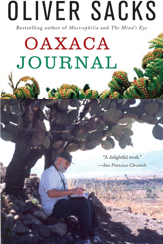 Praise for Oliver Sackss O AXACA J OURNAL Light and fast-moving Among the - photo 1