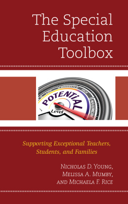 Nicholas D. Young The Special Education Toolbox: Supporting Exceptional Teachers, Students, and Families