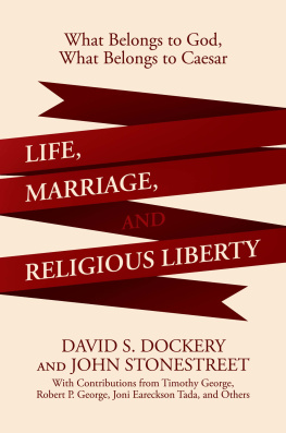 David S. Dockery - Life, Marriage, and Religious Liberty: What Belongs to God, What Belongs to Caesar