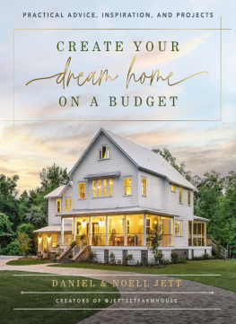 Daniel Jett - Create Your Dream Home on a Budget: Practical Advice, Inspiration, and Projects