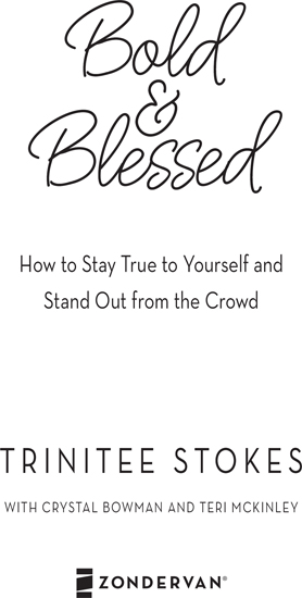 ZONDERVAN Bold and Blessed How to Stay True to Yourself and Stand Out from - photo 2