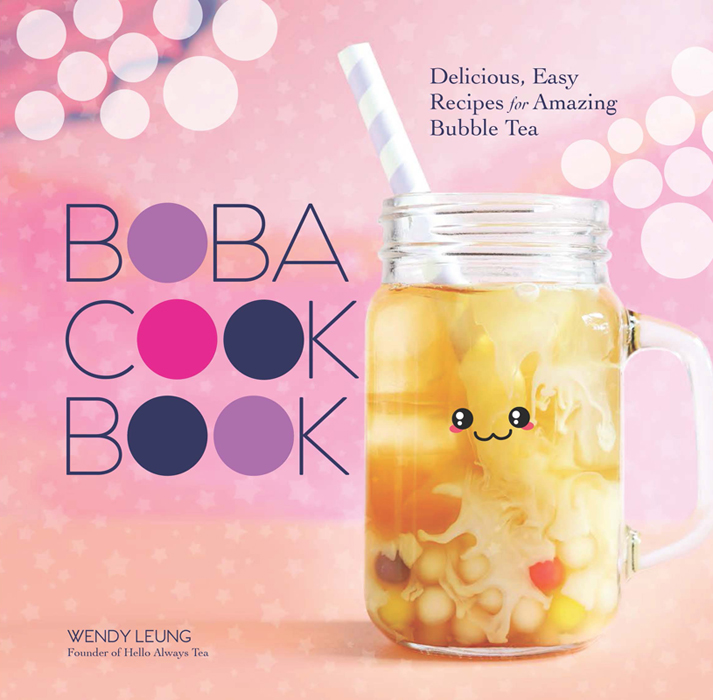 BOBA COOK BOOK Wendy Leung Founder of Hello Always Tea - photo 1