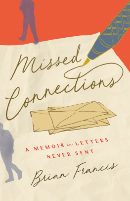 Brian Francis - Missed Connections: A Memoir in Letters Never Sent