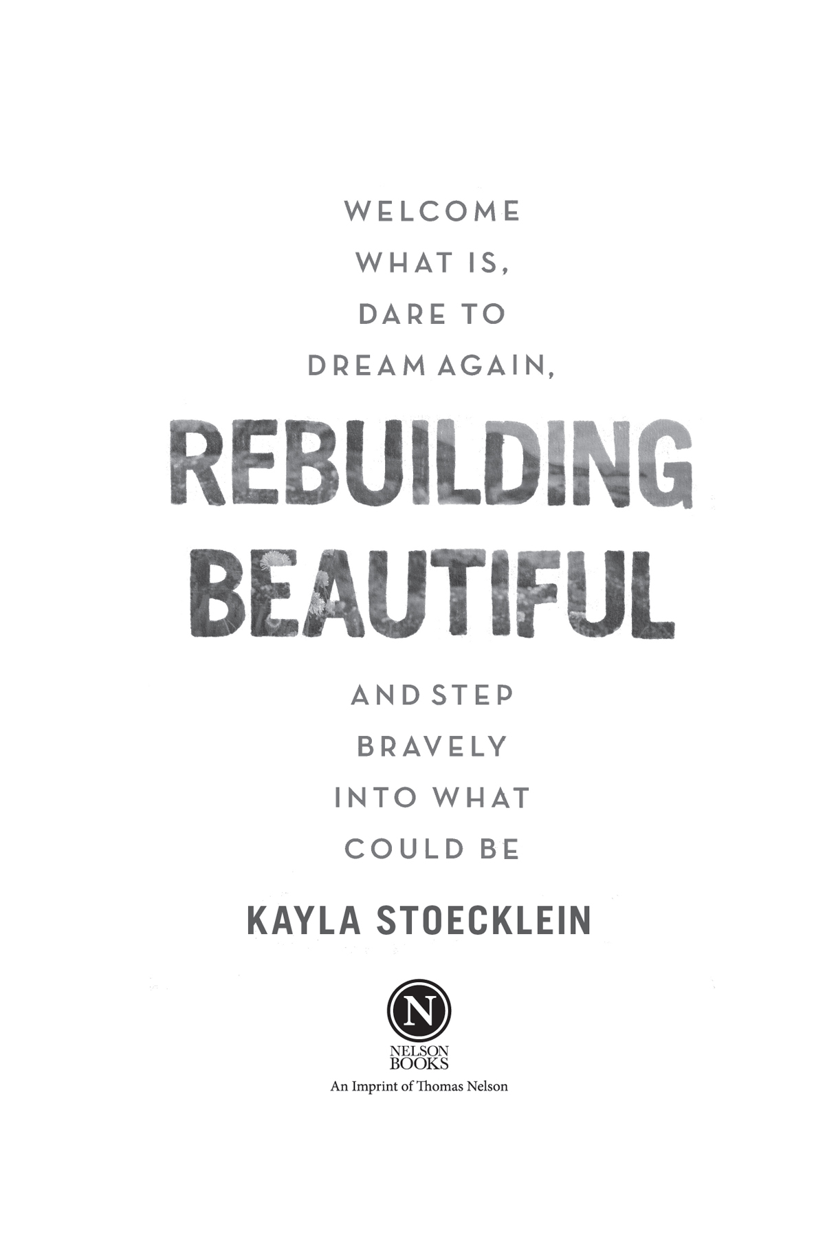 Rebuilding Beautiful 2022 Kayla Stoecklein All rights reserved No portion of - photo 2