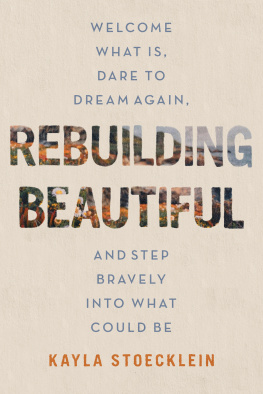 Kayla Stoecklein Rebuilding Beautiful: Welcome What Is, Dare to Dream Again, and Step Bravely into What Could Be