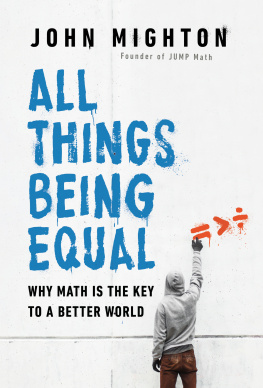 John Mighton - All Things Being Equal: Why Math Is the Key to a Better World