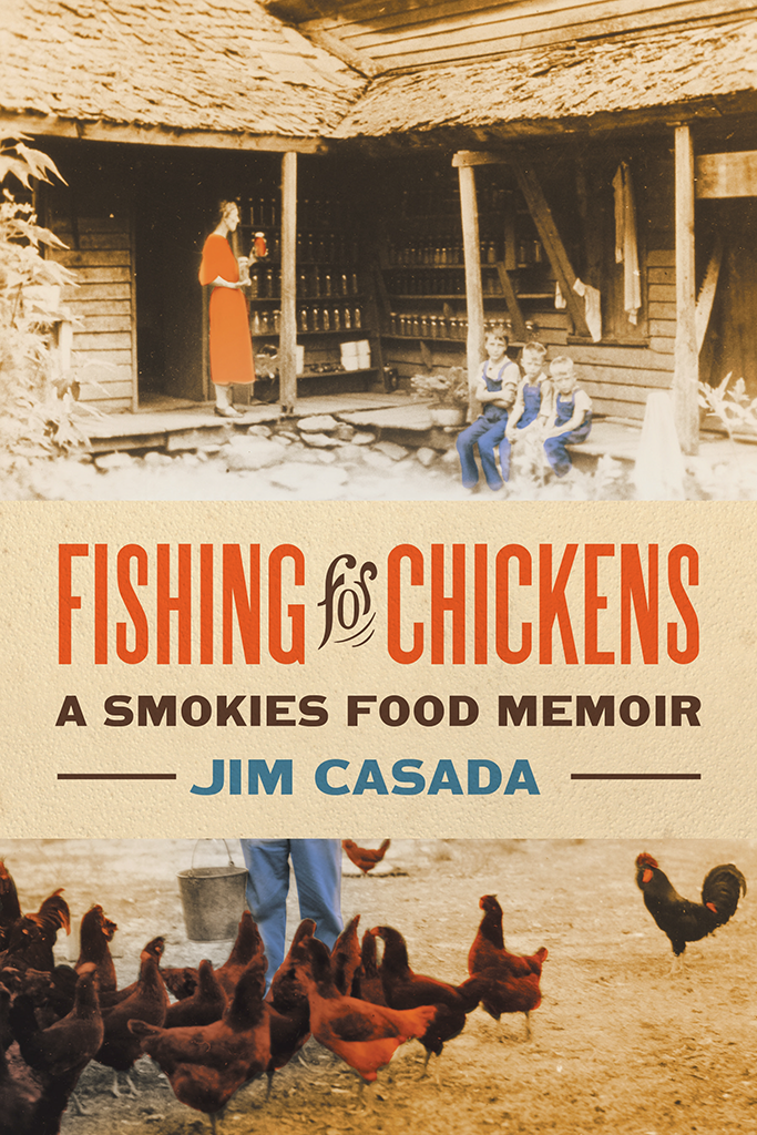 FISHING FOR CHICKENS FISHING for CHICKENS A SMOKIES FOOD MEMOIR JIM CASADA - photo 1